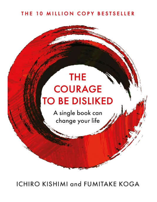 The Courage To Be Disliked